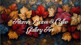  AUTUMN LEAVES & COFFEE | FRAME TV ART | FALL HOME DECOR |4K