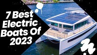 @Deepenizecom 7 Best Electric Boats Of 2023 | Top 7 Electric Boats | 2023 Electric Boats Models