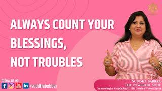 Always count your blessings, not troubles II Inspirational Video by Suddha Babbar