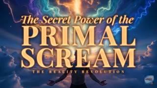 The Secret Power of the Primal Scream