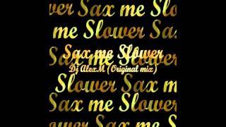 Deejay AlexM production - Sax me slower (Original mix).wmv