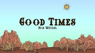 Koe Wetzel - Good Times (Lyrics)