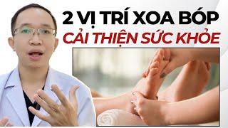 Cải Thiện Sức Khỏe - Bằng việc Xoa Bóp 2 vị trí này | Bác Sĩ Trần Minh