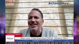 Allan Levy. Chief Executive Officer, Alchemy Worx, A DotCom Magazine Exclusive Interview