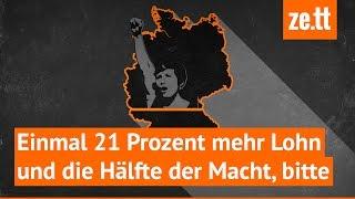 Einmal 21 Prozent mehr Lohn und die Hälfte der Macht, bitte