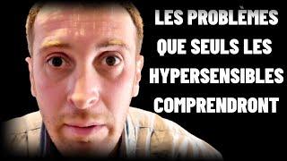 13 Problèmes que seuls les Hypersensibles peuvent comprendre