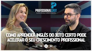 Como aprender inglês do jeito certo pode acelerar o seu crescimento profissional? | #057