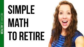 Retire Early: How to Get to Early Retirement with Simple Math 