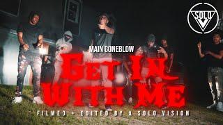 Main GoneBlow - “Get In With Me” (Official Video) | Dir. By @aSoloVision