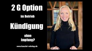 2 G Option im Betrieb :   Kündigung ohne Impfung ?