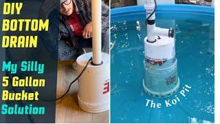 I Made a Koi Pond Bottom Drain With a 5 Gallon Bucket