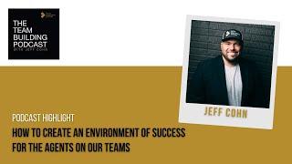 How to Create an Environment of Success For the Agents on Our Teams