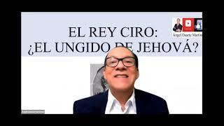 EL REY CIRO ¿EL UNGIDO DE JEHOVÁ?