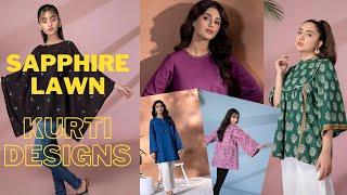 Sapphire latest collection | Summer Lawn collection 2022 | Trendy Kurti designs