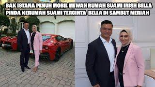 Seperti Istana! Rumah Suami Irish Bella Dipenuhi Mobil Mewah! Bella Siap Pindah, Di Sambutan Meriah!