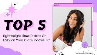 Top 5 Linux Distros for Old PCs (Fast & Lightweight)