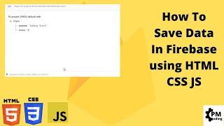 How To Save Data In Firebase | HTML and JS