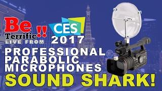 SOUND SHARK Parabolic Microphones at CES 2017 on BeTerrific!!