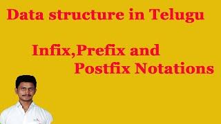 Infix, Prefix and Postfix Notations ||Data Structure in Telugu|| By Mr Sivarao