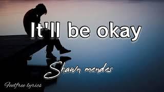 Shawn mendes - It'll be okay (easy lyrics) @feelfreelyrics