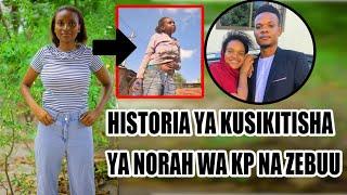 inasikitisha, maisha ya Norah wa Kp na Zebuu | historia yake itakuacha Mdomo wazi