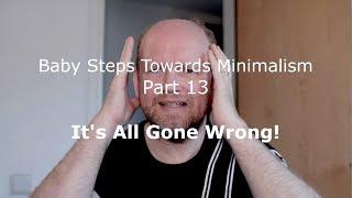 It's All Gone Wrong! - Baby Steps Towards Minimalism