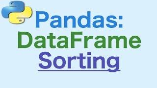 19- Pandas DataFrames: Sorting