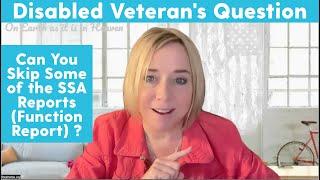 Disabled Veterans  - Can You Skip Some of the SSA Reports (Function Report) Given Your VA Records?