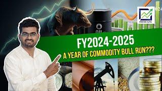 Commodity Bull Run Ahead in FY24-25?| Agro Commodities | Base Metals | Precious Metals