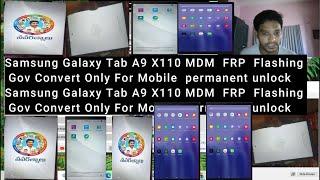 Samsung Galaxy Tab A9 X110 MDM  FRP  Flashing  Gov Convert Only For Mobile  permanent unlock U3