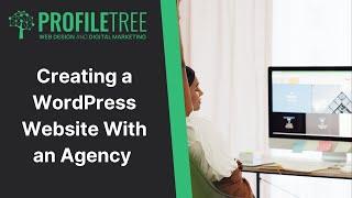 Creating a WordPress Website With an Agency | Digital Agency | ProfileTree | Web Development