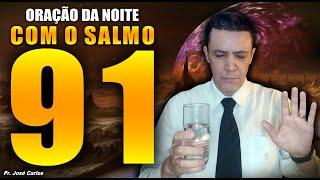 (()) Oração da noite de 16 de Novembro - SALMO 91 - com o pastor José Carlos