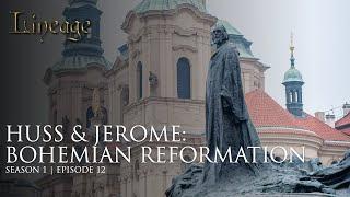 John Huss & Jerome - Bohemia Reformation | Episode 12 | Lineage