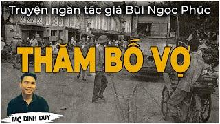 THĂM BỐ VỢ |THĂM GÁI ĐẺ | ĐÓA HOA VÔ THƯỜNG 3 truyện ngắn tâm lý xã hội rất hay của TG Bùi Ngọc Phúc