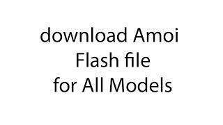 Download Amoi Flash File for all Models