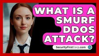 What Is A Smurf DDoS Attack? - SecurityFirstCorp.com