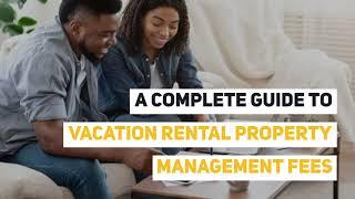 A Complete Guide to Vacation Rental Property Management Fees