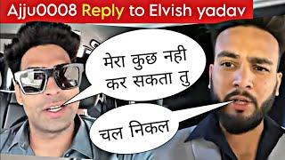 Ajju0008 reply to elvish yadav  || Ajju0008 angry || #elvishyadav #ecl #youtube