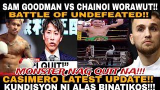 SAM GOODMAN VS CHAINOI WORAWUT! INOUE NAG QUIT NA!!? CASIMERO LATEST! BINATIKOS NA NAMAN!