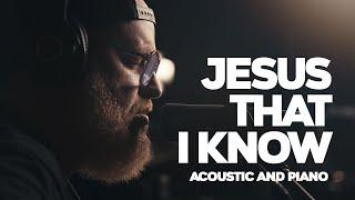 Jesus That I Know - Acoustic and Piano #jesus #singersongwriter #worship #christiansinger