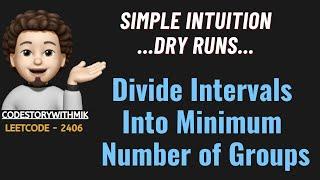 Divide Intervals Into Minimum Number of Groups | Simple Intuition | Leetcode 2406 | codestorywithMIK