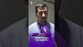 #xezerxeber #sonxeberler #gündem #gündemxeberler #sondeqiqe #axund#qizqacirtma