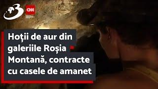 Hoții de aur din galeriile Roșia Montană, contracte cu casele de amanet