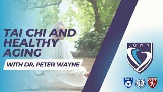 Tai Chi and Healthy Aging with Dr. Peter Wayne