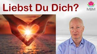 Woher weißt Du, dass Du Dich selbst liebst?