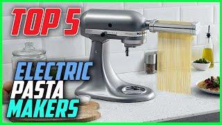 Top 5 BEST Electric Pasta Makers 2023