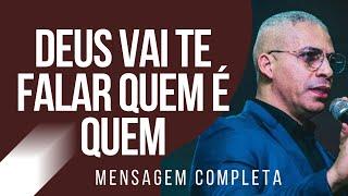 Pr Junior Trovão - DEUS VAI TE FALAR QUEM É QUEM - Mensagem Completa