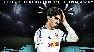 Leeds United THROWS Away 3 Points Vs Blackburn!