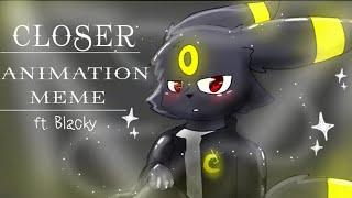 Closer || Animation meme