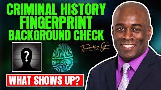 What Shows Up? Criminal History Fingerprint Background Check